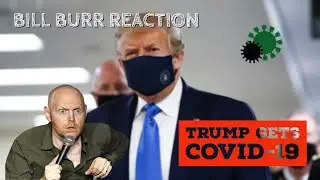 Bill Burr Reaction to Trump Getting COVID-19
