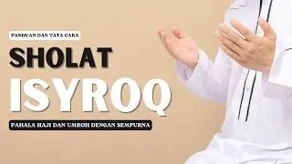 PANDUAN SHOLAT ISYROQ || MENDAPAT PAHALA HAJI DAN UMROH SEMPURNA BAGI YANG MAU MELAKSANAKANNYA
