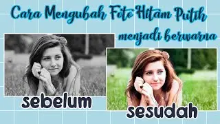 Cara mengubah foto hitam putih menjadi berwarna || by Diki Hidayat N