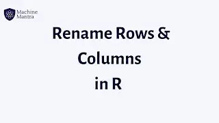 How to Rename Single and Multiple Rows and Columns in R