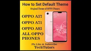 How to set Default Theme(Original Theme ) in OPPO A37, A71, A83, F9 | Tech Tutorials 2020