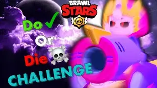Brawl Stars DO or DIE CHALLENGE