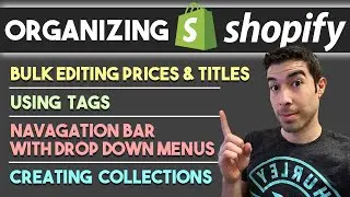 How To Organize Products In Shopify - Bulk Edit, Use Tags, Make Collections, Create Dropdown Menus