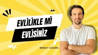 Evlilikle mi evlisiniz?