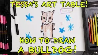 Tessa's Art Table: Let's Draw a Bulldog! 🐶🐶🐶