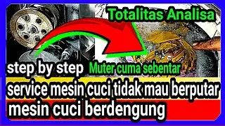 mesin cuci berdengung - step by step service mesin cuci tidak mau berputar