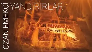 Yandırırlar - Ozan Emekçi (2 Temmuz Sivas Katliamı Anısına)