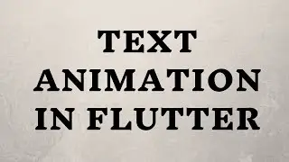 Text Animation in Flutter