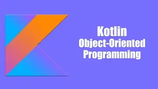 Kotlin Object Oriented Programming for Beginners Tutorial | 2022