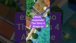 NOVA EXPANSÃO THE SIMS 4 ALUGA-SE | THE SIMS 4 
