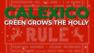 Calexico - Green Grows The Holly (Official Audio)