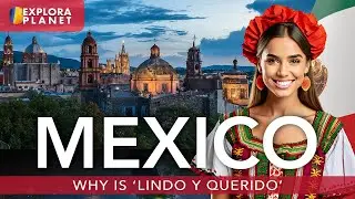 MEXICO | This is MEXICO | Why Mexico is called 'Lindo y Querido'