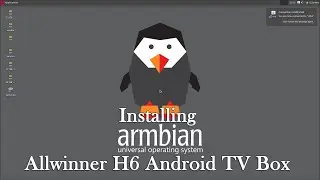 Installing Armbian on Allwinner H6 Android TV Box (Tanix TX6)