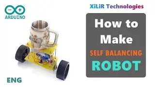 Self Balancing Robot using Arduino | DIY | How to Make | XiLiR Technologies