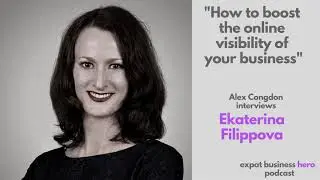 How To Boost The Online Visibility Of Your Business - with Ekaterina Filippova