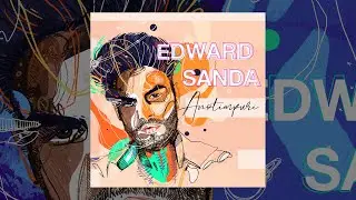 Edward Sanda - Anotimpuri | Official audio
