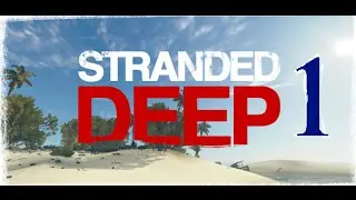 Stranded Deep #1-Bob Watson fell from the sky!!!