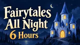 6 HRS Sleepy Fairytale Stories - Calm Bedtime Stories for Grown Ups - ASMR