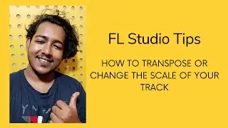 How to transpose or Change the scale of your track on Fl Studio | FL Studio Tips and Tricks