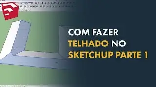 Sketchup | Como fazer telhado no Sketchup - Tutorial - Parte 1 [MÉTODO RÁPIDO]