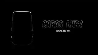 COROS DURA -  COMING JUNE 2024