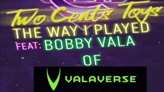The Way I Played ep. 5 Feat Bobby Vala of Valaverse | Livestream