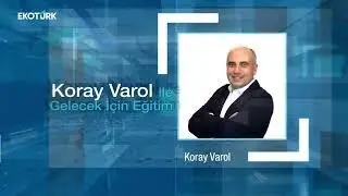 Koray Varol ve Nil Ela Güzel - Efe Can Ünal ile Gelecek İçin Eğitim 15.07.2023