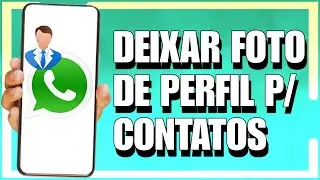 COMO DEIXAR FOTO DE PERFIL DO WHATSAPP APENAS PARA CONTATOS