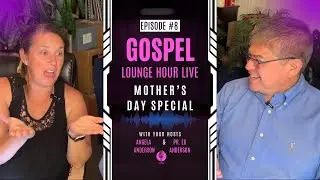 #08 - Gospel Lounge Hour | May 11, 2025 - Mother's Day Special