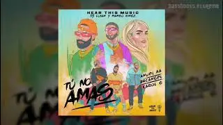 Tú No Amas (Bass Boosted) Anuel AA, Karol G & Arcangel