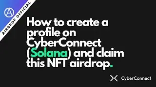 How to create a profile on CyberConnect (Solana) and claim this NFT airdrop.