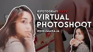 VIRTUAL PHOTOSHOOT | MOTRET DIRUMAH  || #IFOTOGRAFIDIARY #DIRUMAHAJA
