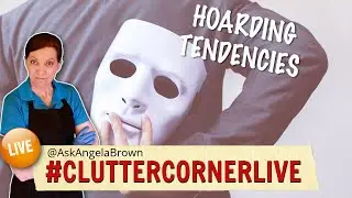 How to Tell if You Have Hoarding Tendencies - Clutter Corner Live