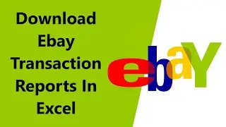 How to Download Ebay Transaction Reports to CSV Excel 2024
