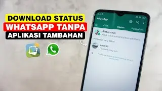 Cara Menyimpan Status Video & Foto Whatsapp Ke Galeri Tanpa Aplikasi Tambahan