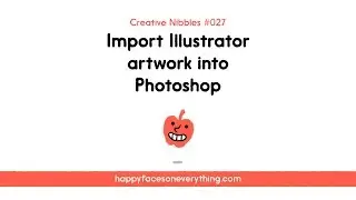 Import Illustrator artwork into Photoshop (Creative Nibbles #27)