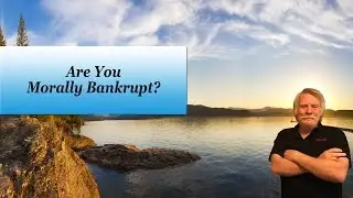 Are You Morally Bankrupt