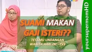Wanita Hari Ini - Suami Makan Gaji Isteri