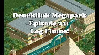 Deurklink Megapark Episode 21: Log Flume!