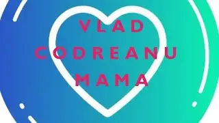 VLAD CODREANU - MAMA, MAICUTA MEA