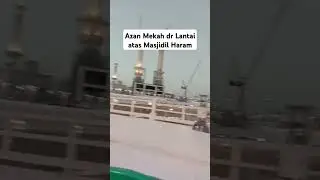 Azan Mekah dr Lantai atas Masjidil Haram