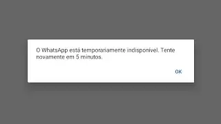 🔥❤WHATSAPP ESTA TEMPORARIAMENTE INDISPONÍVEL? COMO RESOLVER ESSE ERRO E VOLTAR A USAR O WHATSAPP!!❤🔥