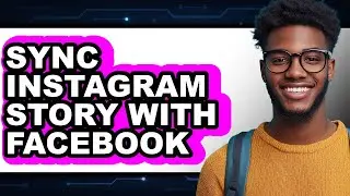 How to Sync Instagram Story with Facebook (Updated)