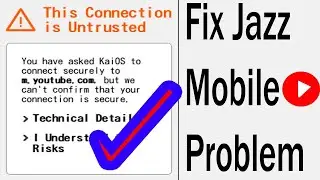 This Connection is untrusted|Jazz Mobile Yt Not Open|Fix 100%