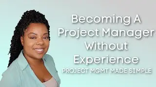 Becoming a Project Manager Without Experience
