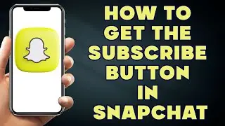 How to Get the Subscribe Button in Snapchat | Snapchat Subscribe Button