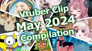 Vtuber clip compilation: May 2024
