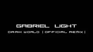 Gabriel Light | Dark World | Official Remix |
