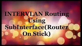 How to Configure INTERVLAN Routing Using Subinterface (Router on Stick)