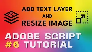 Adobe Script Tutorial 6 Photoshop Add Text Layer and Resize Image